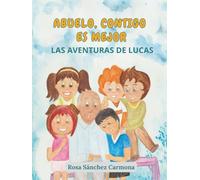Abuelo, contigo es mejor: Las aventuras de Lucas