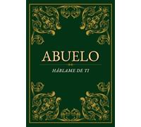 Abuelo, háblame de ti: Un libro de recuerdos para que los abuelos cuenten su historia | El regalo ideal de los nietos para el Día del Abuelo o Navidad