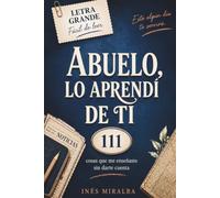 ABUELO, LO APRENDÍ DE TI: 111 cosas que me enseñaste sin darte cuenta