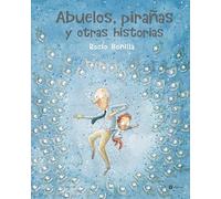 Abuelos, pirañas y otras historias