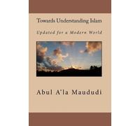 Abul A'La Maududi Towards Understanding Islam (Tascabile)