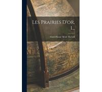 Abul-L-Hasan 'Ali Al- Mas'udi Les Prairies D'or, 1... (Copertina rigida)