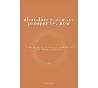 Abundance, Always Prosperity, Now: A Collection of Psalms to Awaken Your Sovereign Utterance