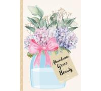 Abundance, Grace, and Beauty: A Reflection Journal: Hydrangeas in Bloom: A Simple Floral Notebook | 110-Page Botanical Keepsake for Daily Inspiration and Gratitude