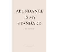 ABUNDANCE IS MY STANDARD.: Grid Notebook (5 mm)