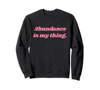 Abundance is My Thing - Positive Affirmations Felpa