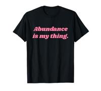 Abundance is My Thing - Positive Affirmations Maglietta