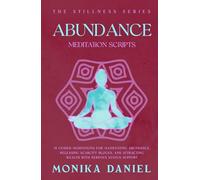 Abundance Meditation Scripts: 15 Guided Meditations for Manifesting Abundance, Releasing Scarcity Blocks, and Attracting Wealth with Nervous System Support