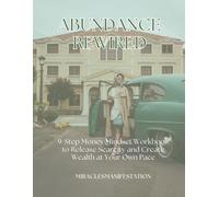 Abundance Rewired: 9-Step Money Mindset Workbook to Release Scarcity and Create Wealth at Your Own Pace
