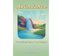 Abundance: The Spiritual Path to True Freedom