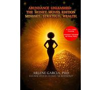 Abundance Unleashed: The Money Moves Edition: Mindset. Strategy. Wealth