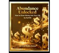 Abundance Unlocked: How to Draw Money Into Your Life
