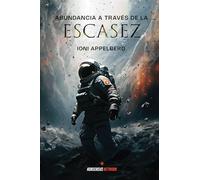 Abundancia a Través de la Escasez