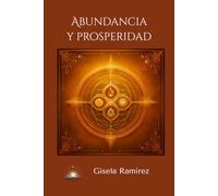 Abundancia y Prosperidad: Un camino hacia una vida plena y consciente