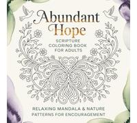 Abundant Hope - Scripture Coloring Book for Adults: Relaxing Mandala & Nature Patterns for Encouragement