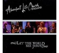 ABUNDANT LIFE CHURCH ENGLAND LET THE WORLD SEE JESUS
