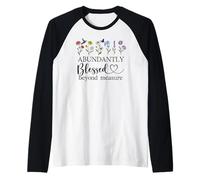 Abundantly Blessed Beyond Measure Christian Bible Verses God Maglia con Maniche Raglan