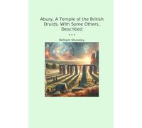 Abury, A Temple of the British Druids, With Some Others, Described