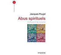 Abus spirituels : S'affranchir de l'emprise