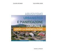 Abusivismo urbanistico e pianificazione comunale. Verso la rigenerazione