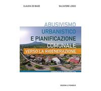 Abusivismo urbanistico e pianificazione comunale. Verso la rigenerazione