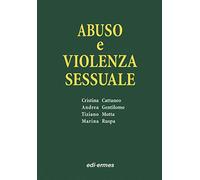 Abuso e violenza sessuale - Cattaneo Cristina, Gentilomo Andrea, Motta Tiziano