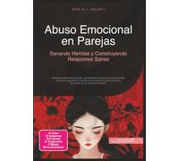 Abuso Emocional en Parejas: Sanando Heridas y Construyendo Relaciones Sanas