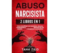 Abuso Narcisista 2 Libros En 1: Cómo Identificar a un Narcisista, Detectar Manipulación y Gaslighting, Liberarte de una Relación Tóxica y Recuperar tu Autoestima