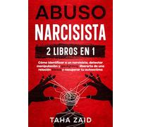 Abuso Narcisista 2 Libros En 1: Cómo Identificar a un Narcisista, Detectar Manipulación y Gaslighting, Liberarte de una Relación Tóxica y Recuperar tu Autoestima