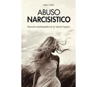 ABUSO NARCISISTICO: Racconto autobiografico di un "amore" tossico