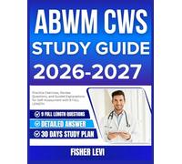 ABWM CWS STUDY GUIDE 2026-2027: Practice Exercises, Review Questions, and Guided Explanations for Self Assessment with 9 full length Questions and Answer
