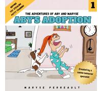 Aby’s Adoption: A funny and touching children's book to help you welcome and understand your puppy. Inspired by the real-life experiences of a canine ... whole family build a harmonious relationship.