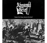 Abysmal Grief - Despise The Living, Desecrate The Dead