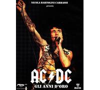 Ac/Dc - Gli Anni D'Oro