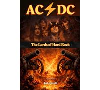 AC/DC - The Lords of Hard Rock: Independent Biography