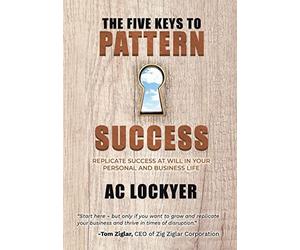 Ac Lockyer The Five Keys to Pattern Success (Copertina rigida)