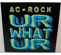 Ac-Rock - Ur What Ur