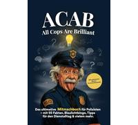 ACAB - All Cops Are Brilliant: Das ultimative Mitmachbuch für Polizisten - mit 55 Fakten, Blaulichtbingo, Tipps für den Dienstalltag & vielem mehr.