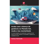 Acaba com a doença da ganância no Planeta Sol, muda a tua mentalidade: Um estudo baseado num questionário: A ganância é uma doença que afeta o planeta e a humanidade. A ganância é a obesidade em tudo