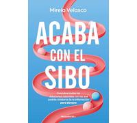 Acaba con el SIBO: Descubre todas las soluciones naturales con las que podrás olvidarte de la inflamación para siempre