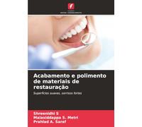 Acabamento e polimento de materiais de restauração: Superfícies suaves, sorrisos fortes