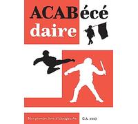 ACABécédaire: Mon premier livre d'ultragauche