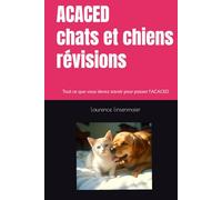 ACACED chats et chiens révisions: Tout ce que vous devez savoir pour passer l'ACACED