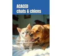 ACACED chats et chiens révisions: Tout ce que vous devez savoir pour passer l'ACACED