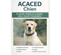 ACACED Chien: Le guide simple et complet pour se préparer sereinement à l’évaluation