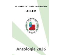 ACADEMIA DE LETRAS DE RONDÔNIA - ACLER: Antologia 2026