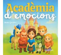 Acadèmia d'emocions: Un conte sobre els sentiments, la tristesa i el poder del plor, per a nens i nenes a partir de 8 anys