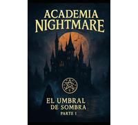 ACADEMIA NIGHTMARE: El Umbral de la Sombra - Parte I: 1