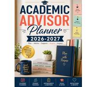 Academic Advisor Planner 2026-2027: Academic Year Organizer for Advising Appointments, Credit Reviews, Course Planning, Student Success, and College or Career Pathways