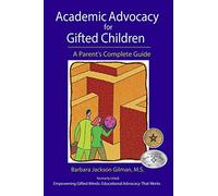 Academic Advocacy for Gifted Children: A Parent's Complete Guide